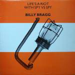 Billy Bragg : Life's a Riot With Spy Vs Spy